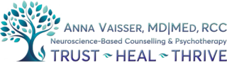 Logo reads Anna Vaisser, MD, MEd, RCC, Neuroscience-based counselling. TRUST, HEAL, THRIVE